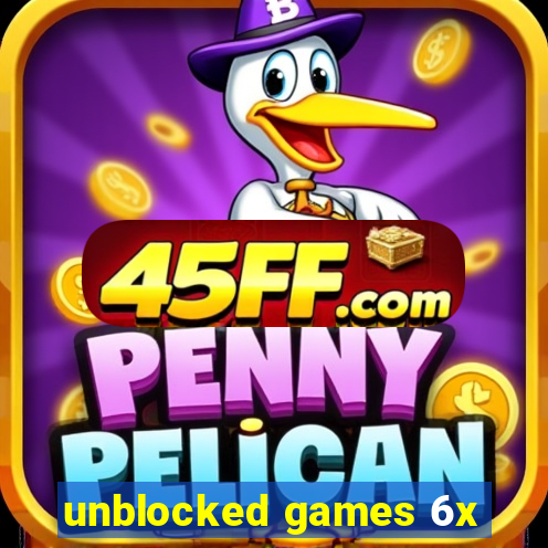unblocked games 6x